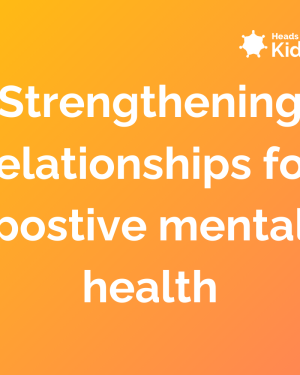 Strengthening relationships for positive mental health