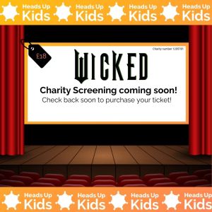cinema, wicked, film, charity screening, heads up kids,